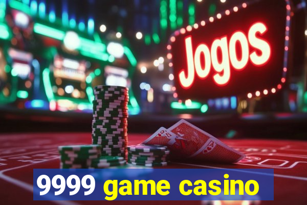 9999 game casino